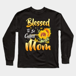 Blessed To Be Called Mom Sunflower Mothers Day 2022 Long Sleeve T-Shirt